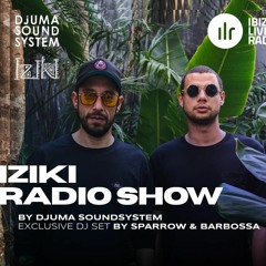 Djuma Soundsystem Presents Iziki Show 023 Guest Sparrow & Barbossa