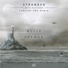 Mully & Shvman with Rily Shay - Stranded (Conjure One Remix)