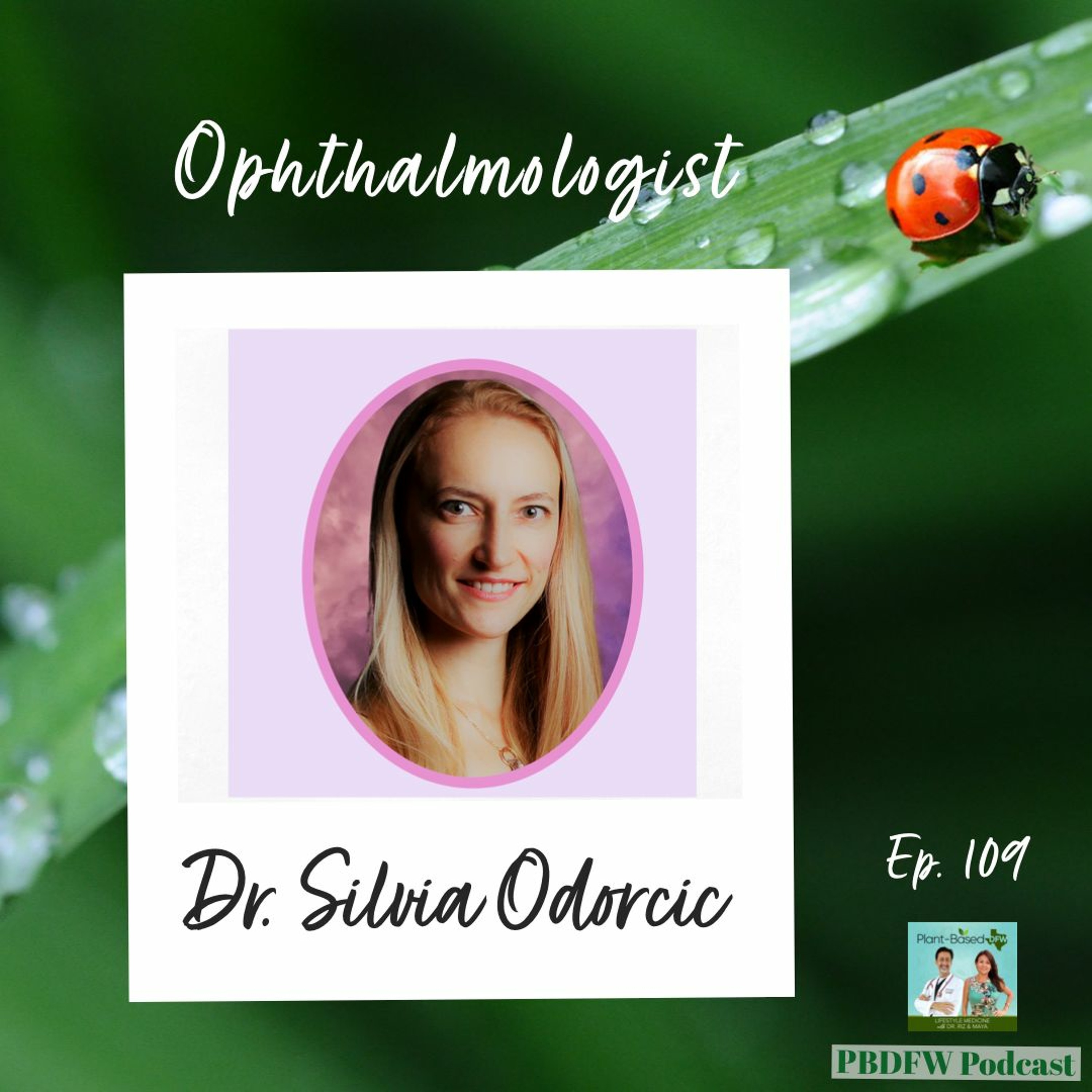 109: Ophthalmology, Glaucoma, Macular Degeneration, Dry Eyes | Dr. Silvia Odorcic Image