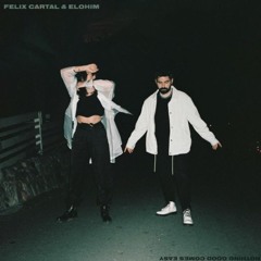 Felix Cartal - "Nothing Good Comes Easy" With Elohim (Mikael Musictone Remix)