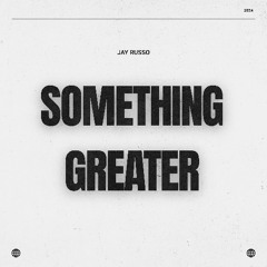 Jay Russo - Something Greater