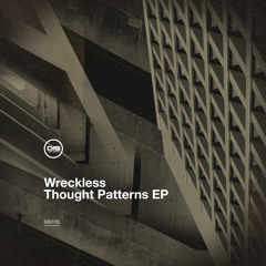 Wreckless - Thought Patterns - Dispatch Recordings 170 - OUT NOW