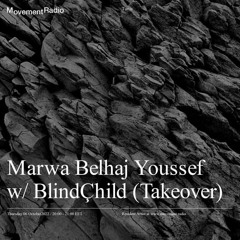 MOVEMENT RADIO: Marwa Belhaj Youssef w/ BlindÇhild (Takeover)