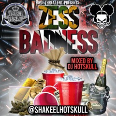 Zess Badness Mix by @SHAKEELHOTSKULL @_TRIPLETHREATENT