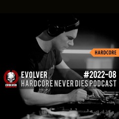 #2022-08 [Hardcore] Evolver - Hardcore Never Dies Podcast