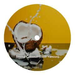 Smoky Coconut (2023 Version)【SUPPORTED BY Skream】
