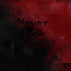 NEVER LOOK BACK! FEAT. HEARTLESS PROD. ME