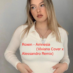 Roxen - Amnesia (Viviana Cover X Alessandro Remix)