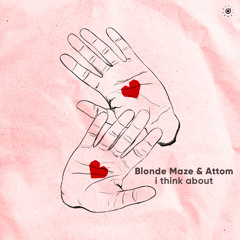 Blonde Maze & Attom - I Think About