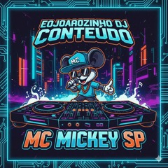 eojoaozinhodj Conteúdo Mc Mickey Sp(MP3_160K).mp3