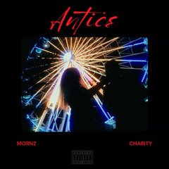 Antics (ft. charity.)