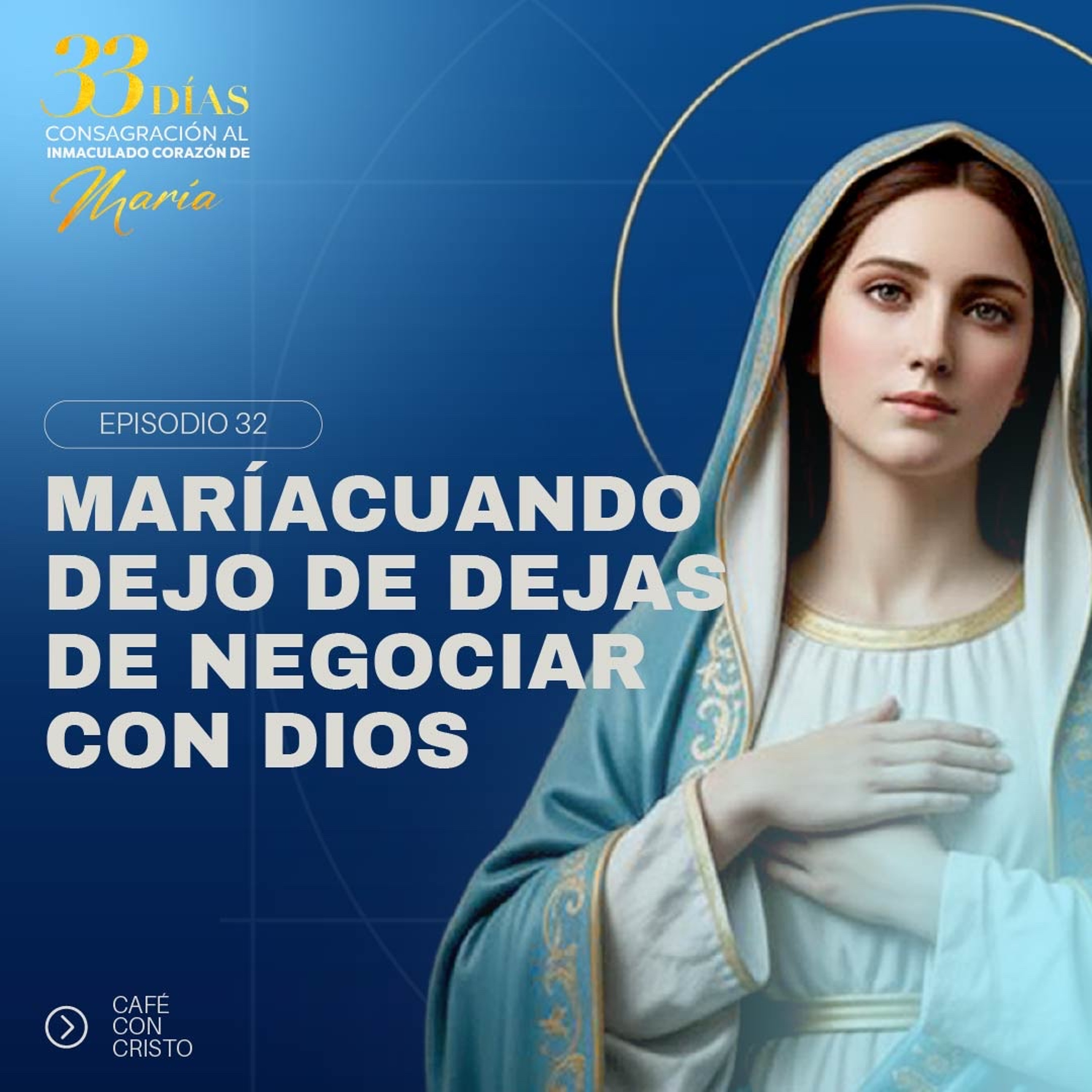 Día 32 | María cuando dejas de negociar con Dios episode artwork