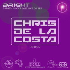 BRIGHT 3 - CHRIS DE LA COSTA - 221015 4-6AM