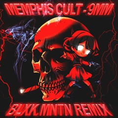 Memphis Cult - 9mm (BLXK MNTN REMIX)