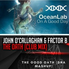 Oceanlab vs John O'Callaghan & Factor B - The Good Oath (DNA Mash up) FREE DOWNLOAD