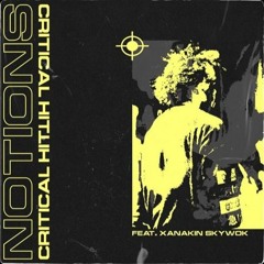 Notions - CRITICAL HIT feat. Xanakin Skywok (prod. Ouryuken)