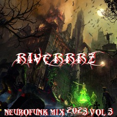 Riverrrz - Neurofunk Mix 2023 [VOL.3]