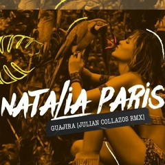 Natalia Paris - Guajira (Julian Collazos Rmx)