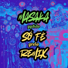 Masaka (Grelo Só Fé Remix)