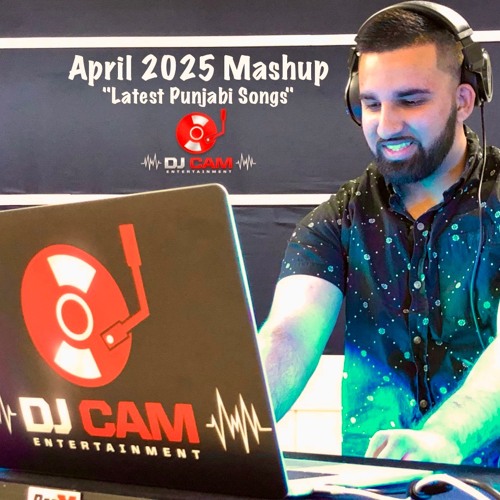 April 2025 Mashup - DJ Cam (Latest Punjabi Songs 2025)
