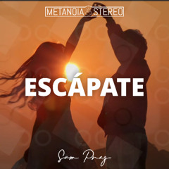 Escápate - Metanoia Stereo x Sam Prez