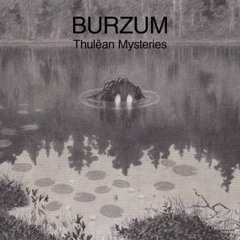 Burzum - Thulêan Mysteries