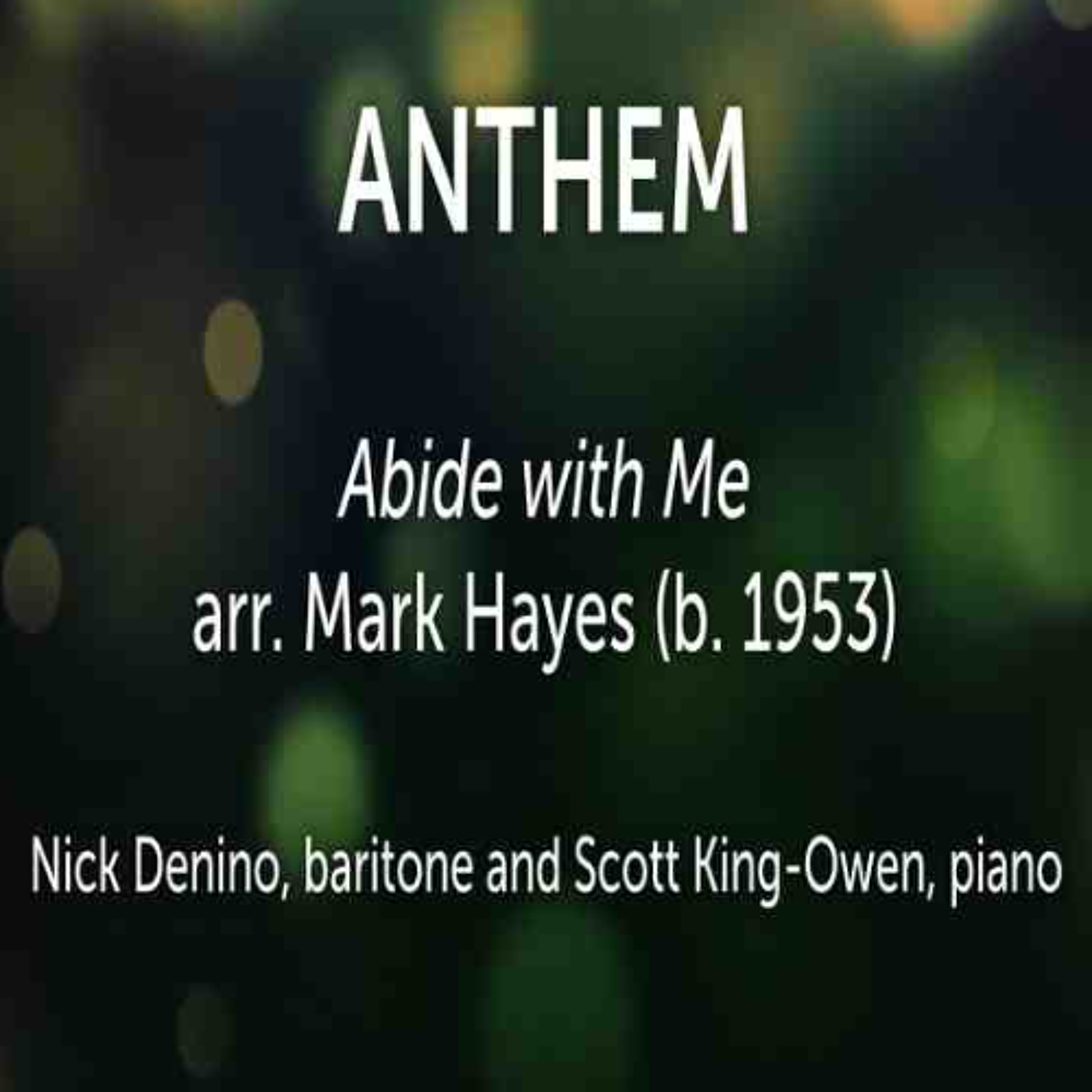 Abide with Me arr. Mark Hayes (b. 1953) - Nick Denino, baritone and Scott King-Owen, piano episode artwork