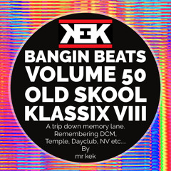 mr kek - Bangin Beats Volume 50 - Old Skool Klassix VIII