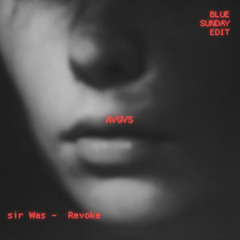 FREE DOWNLOAD: sir Was - Revoke (AVGVS blue sunday edit)