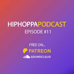 HiphoppaPODCAST Ep.11 - Feb 2025 - (FREE Patreon Podcast)