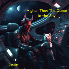 Higher Than The Ocean in the Sky (DanKitti)