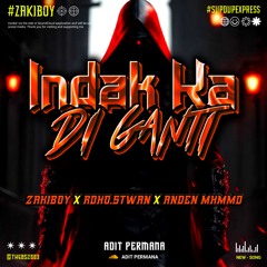 INDAK KA DI GANTI #ZAKIBOY ( APM FT RDHO.STWAN X ANDEN MHMMD ) #SUPDUPEXPRESS