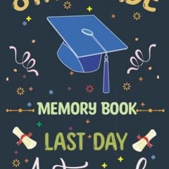 Read Pdf  8TH Grade Memory Book Last Day Autographs: Eighth Grade Graduation Gifts for