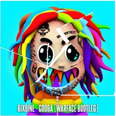 6ix9ine - GOOBA (Warface Bootleg)(uptempo edit)