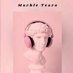 Marble Tears