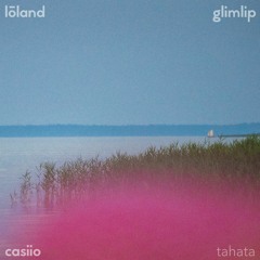 lōland x Casiio x Glimlip - Tahata