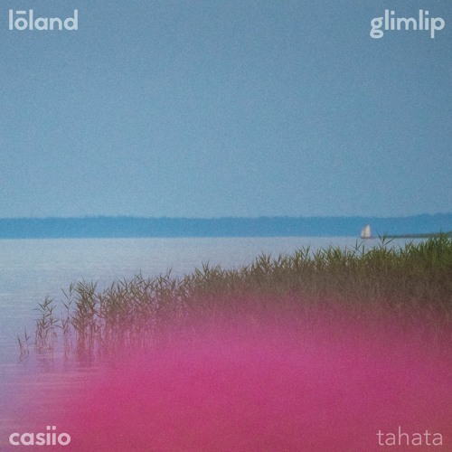 lōland x Casiio x Glimlip - Tahata