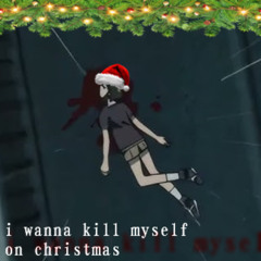 i wanna kill myself on christmas