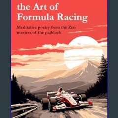 PDF/READ ⚡ Zen and the Art of Formula Racing: Meditative Poetry from the Zen Masters of the Paddoc