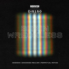 Brain & Wreckless - Incendio - Dispatch Recordings 150 - OUT NOW