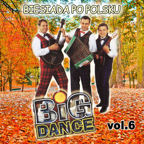 Stream Big Dance Listen to Biesiada Po Polsku Vol.6 playlist online