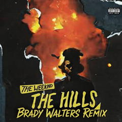 The Weeknd - The Hills (Brady Walters Remix)