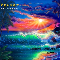Velvet - My Destiny (Unreal Project Extended Remix) *demo*