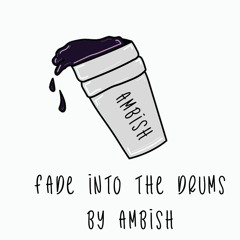 Fade Into the Drums(Darkpsy Mix by AmbishDNB)