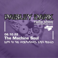 Paisley Dark Radio Show With The Machine Soul 06.10.22