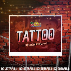 130 - Tattoo Aca! - [DJ JOTAFULL] La Unica Tropical