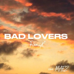 Bad Lovers (Remix)