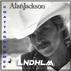 Alan Jackson - Chattahoochee (LNDHLM Remix)