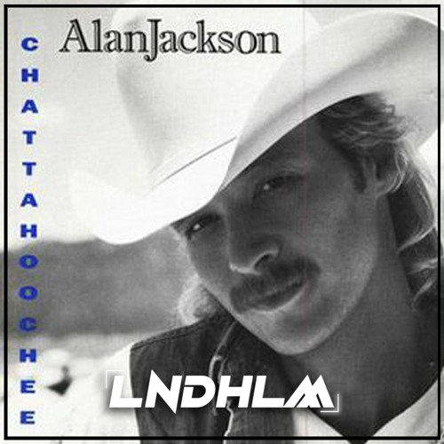 Stream Alan Jackson - Chattahoochee (LNDHLM Remix) by LNDHLM | Listen  online for free on SoundCloud