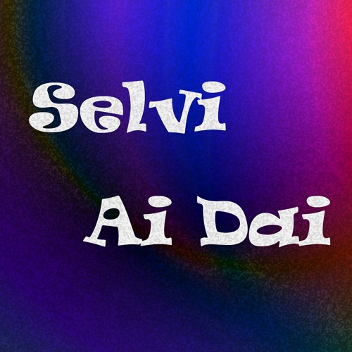 Stream Selvi | Listen to Ai dai playlist online for free on SoundCloud